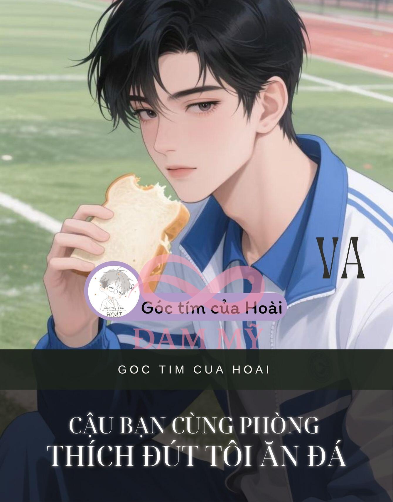 Cậu Bạn Cùng Phòng Thích Đút Tôi Ăn Đá