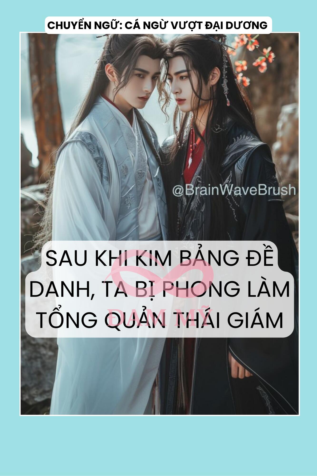 SAU KHI KIM BẢNG ĐỀ DANH, TA BỊ PHONG LÀM TỔNG QUẢN THÁI GIÁM