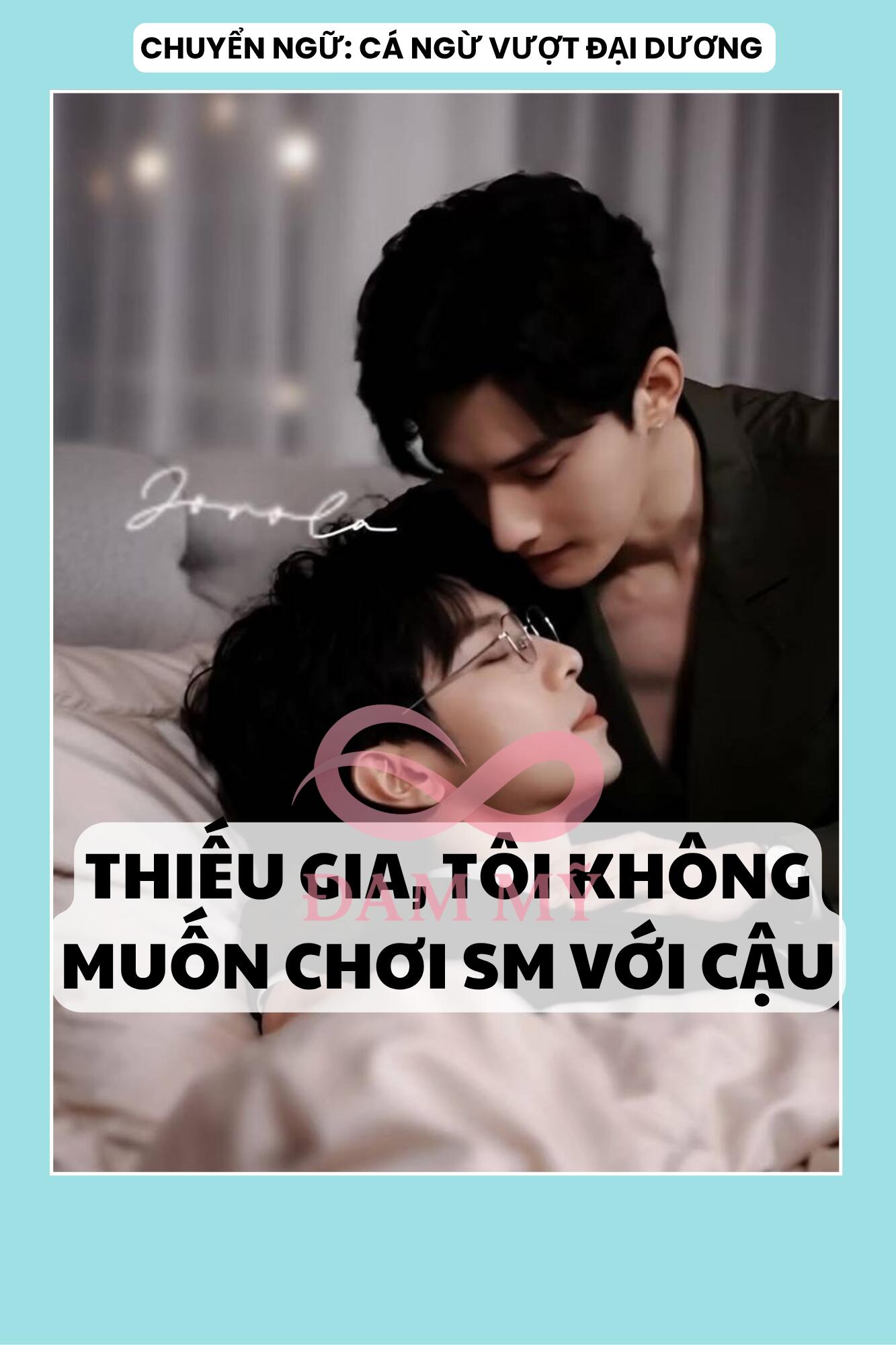 THIẾU GIA, TÔI KHÔNG MUỐN CHƠI SM VỚI CẬU