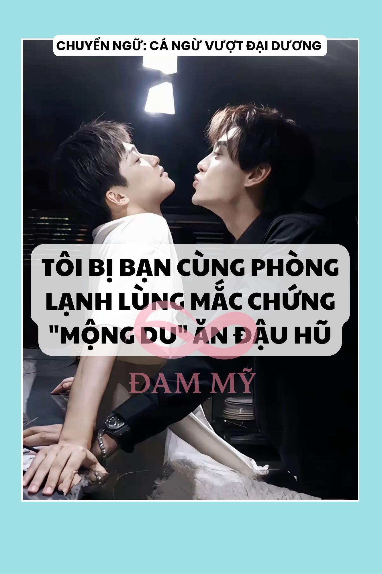 TÔI BỊ BẠN CÙNG PHÒNG LẠNH LÙNG MẮC CHỨNG "MỘNG DU" ĂN ĐẬU HŨ