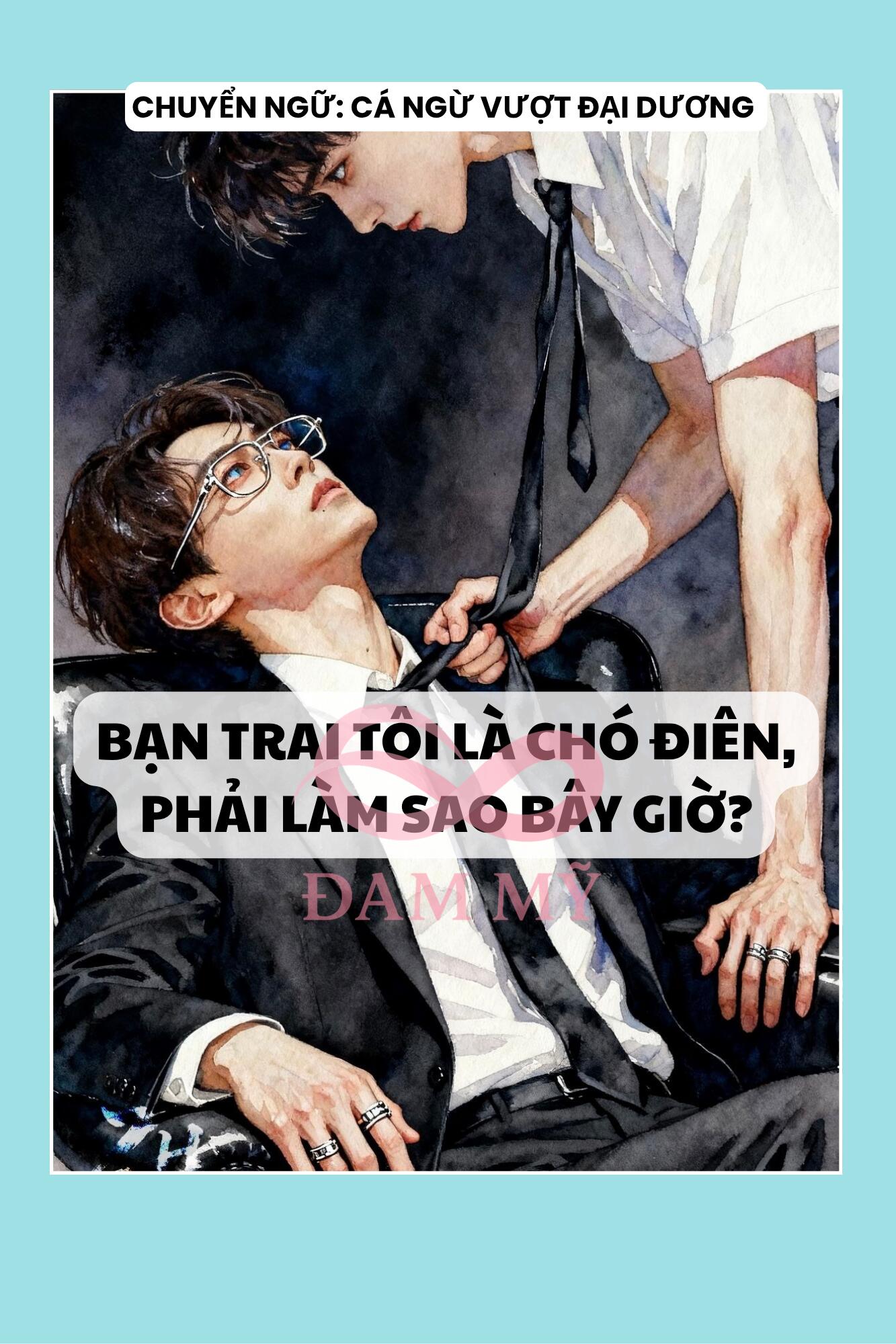 BẠN TRAI TÔI LÀ CHÓ ĐIÊN, PHẢI LÀM SAO BÂY GIỜ?