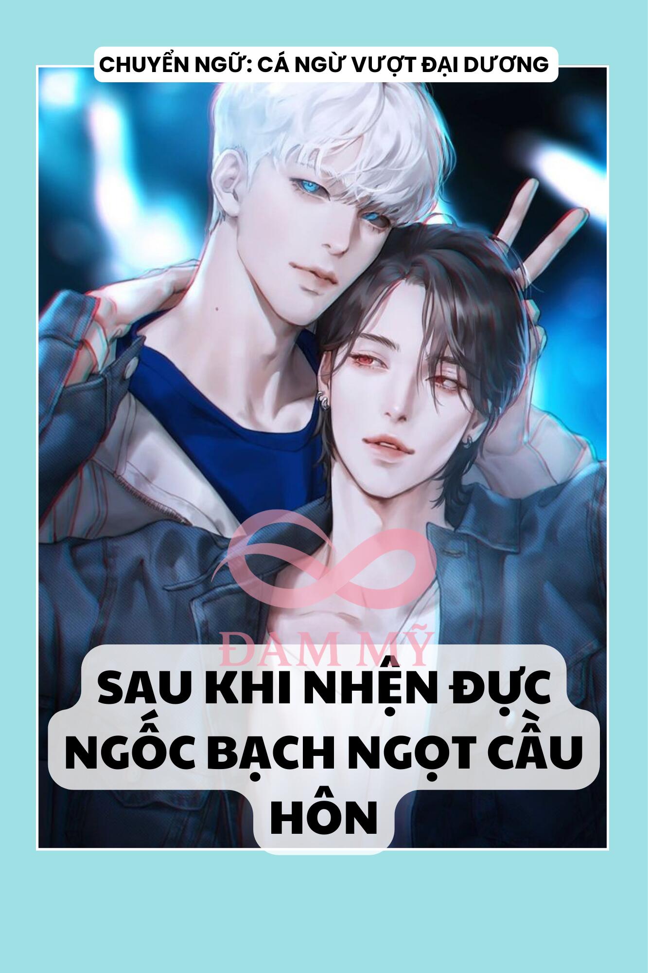 SAU KHI NHỆN ĐỰC NGỐC BẠCH NGỌT CẦU HÔN