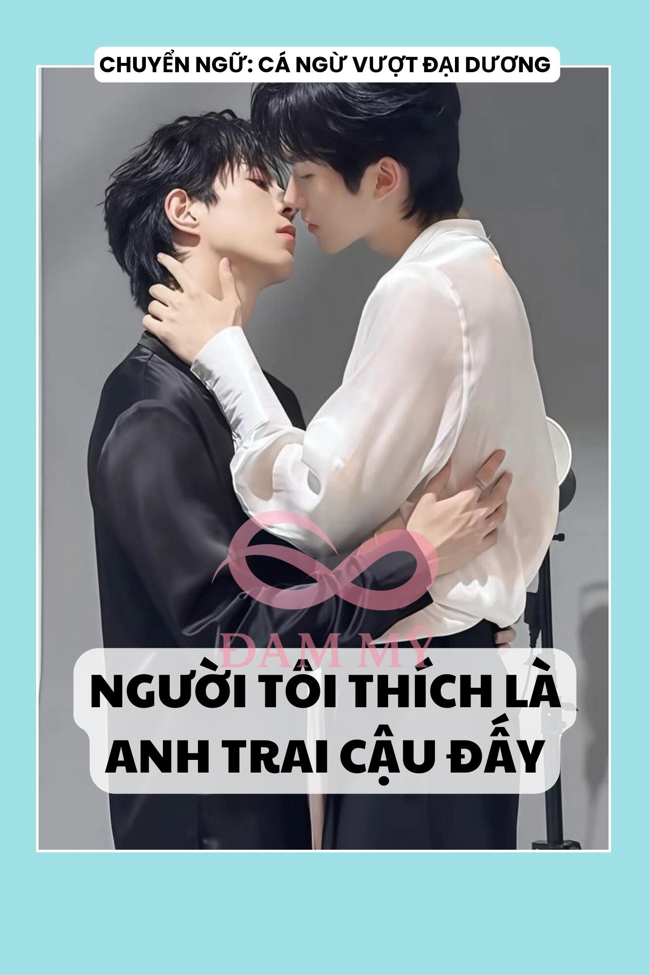 NGƯỜI TÔI THÍCH LÀ ANH TRAI CẬU ĐẤY