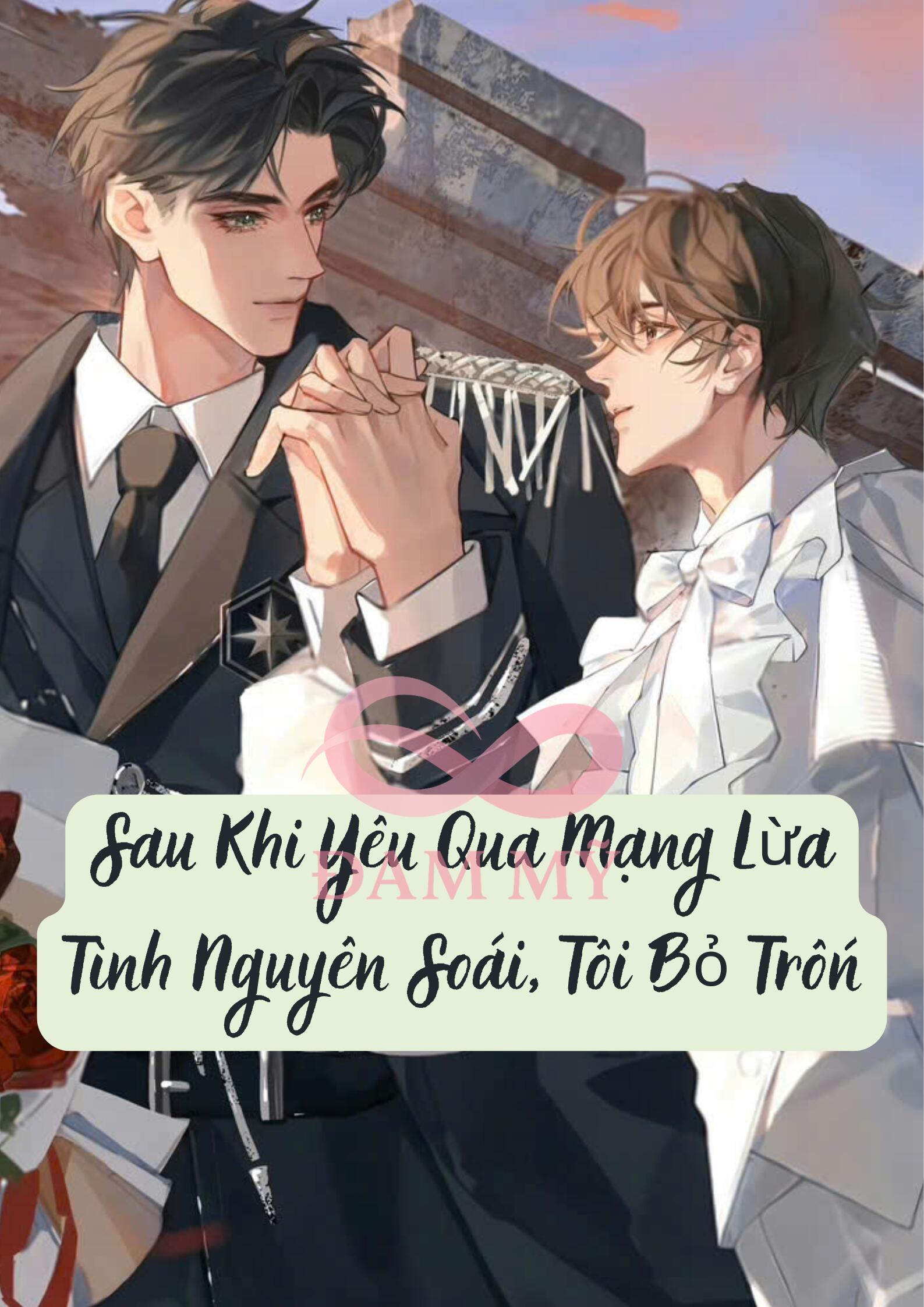 Sau Khi Yêu Qua Mạng Lừa Tình Nguyên Soái, Tôi Bỏ Trốn