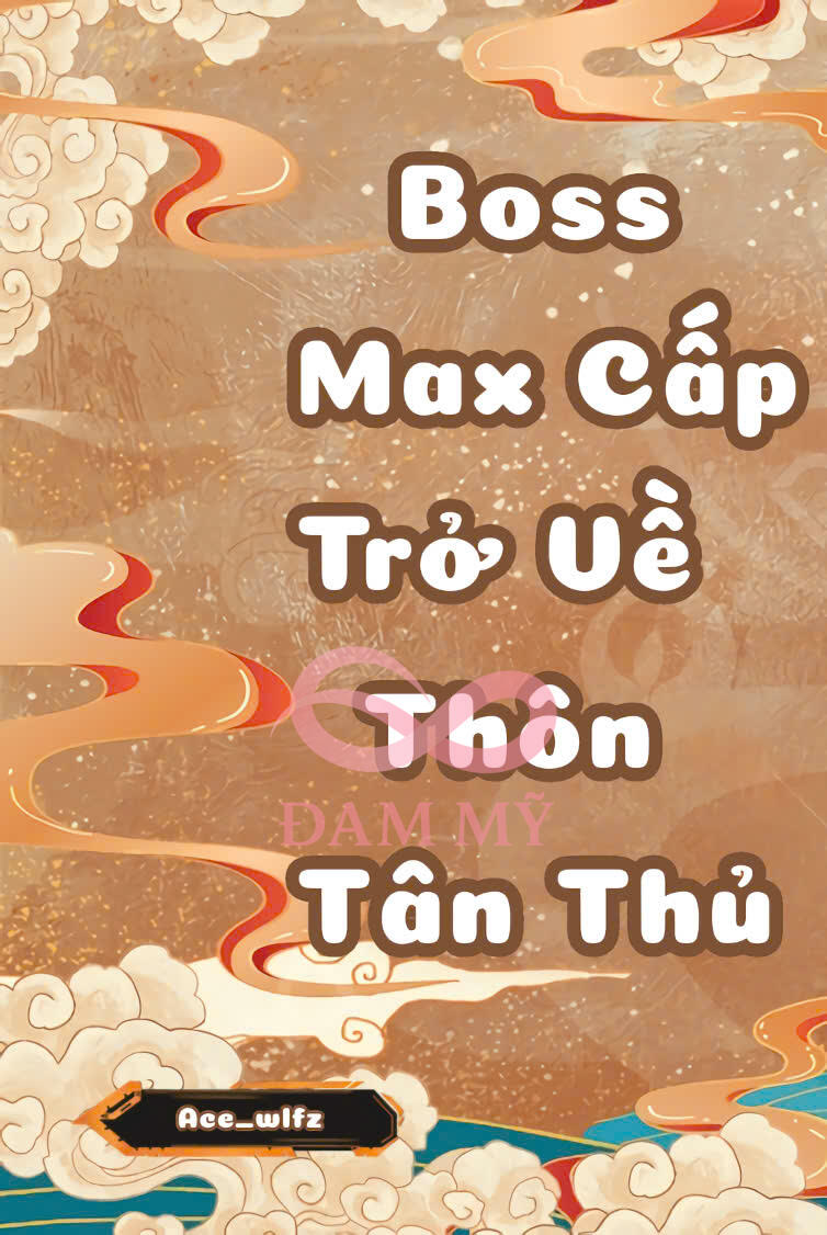 Boss Max Cấp Trở Về Thôn Tân Thủ