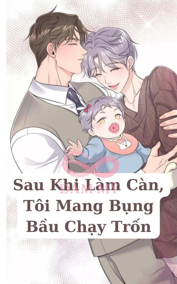 Sau Khi Làm Càn, Tôi Mang Bụng Bầu Chạy Trốn