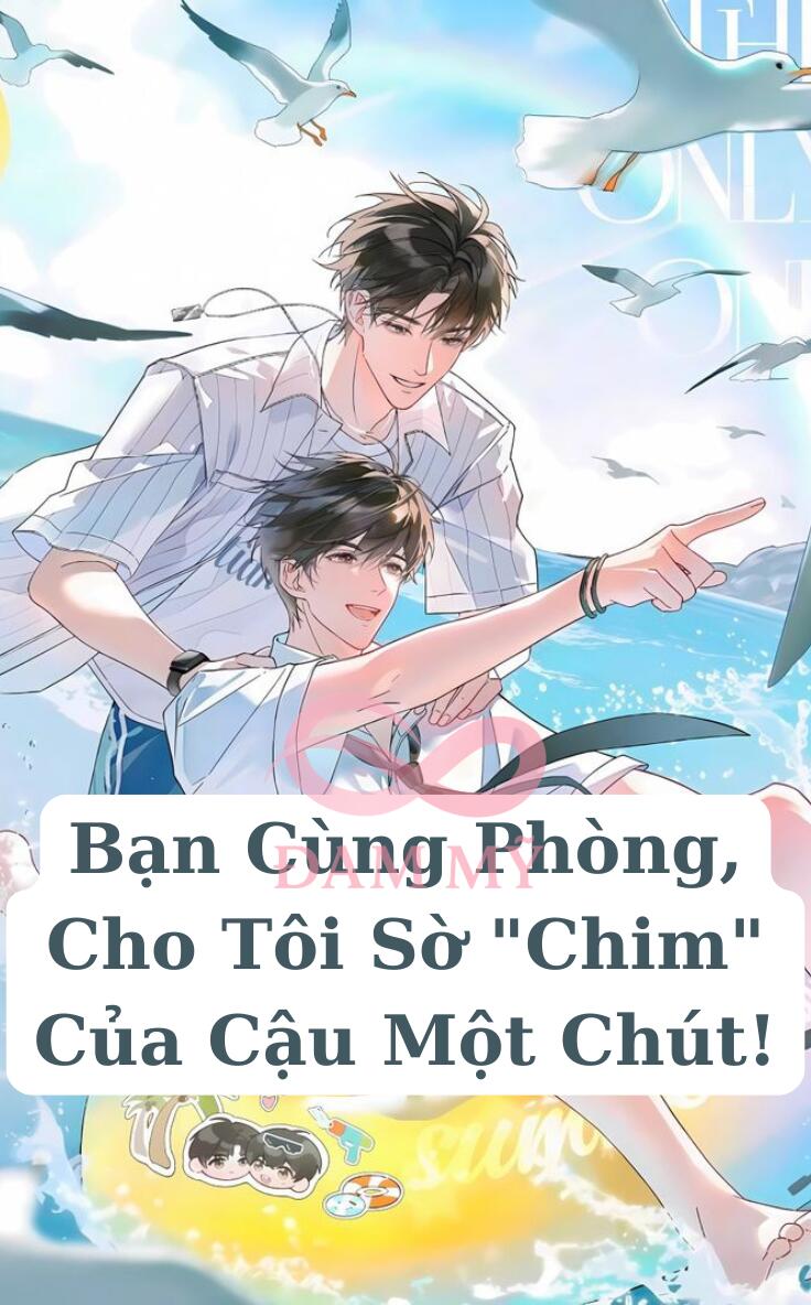 Bạn Cùng Phòng, Cho Tôi Sờ "Chim" Của Cậu Một Chút!