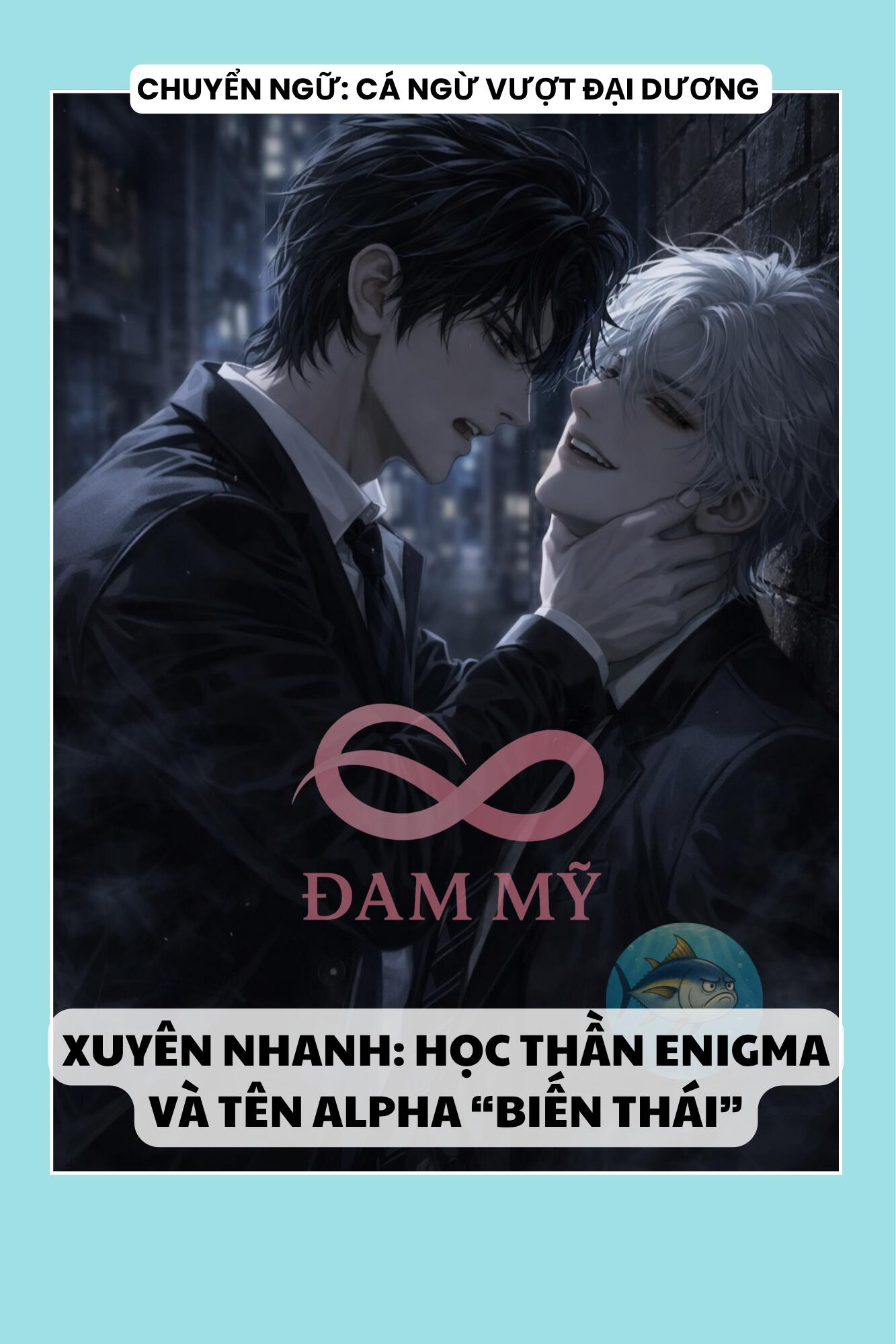 XUYÊN NHANH: HỌC THẦN ENIGMA VÀ TÊN ALPHA “BIẾN THÁI”