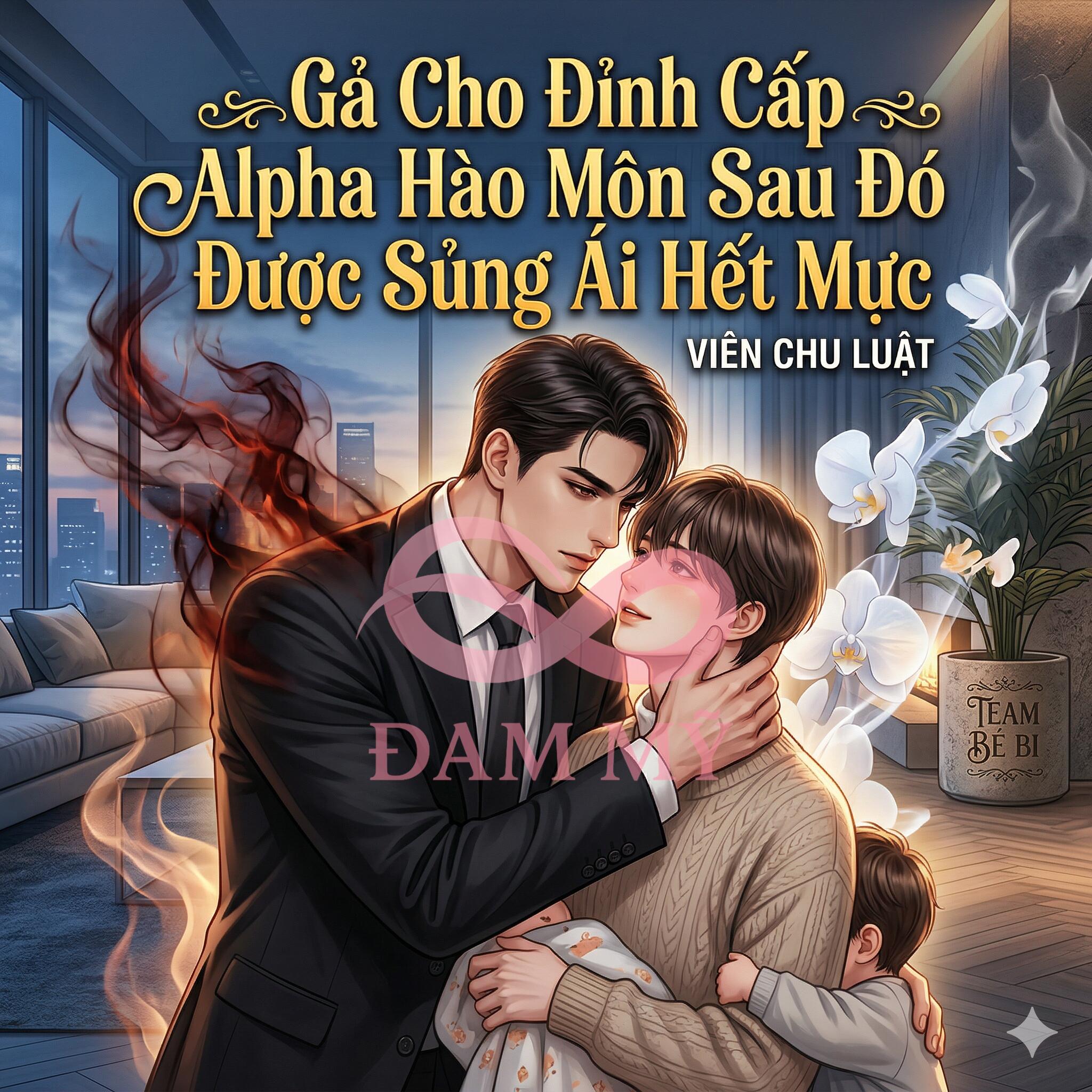 (AB) Gả Cho Đỉnh Cấp Alpha Hào Môn Sau Đó Được Sủng Ái Hết Mực
