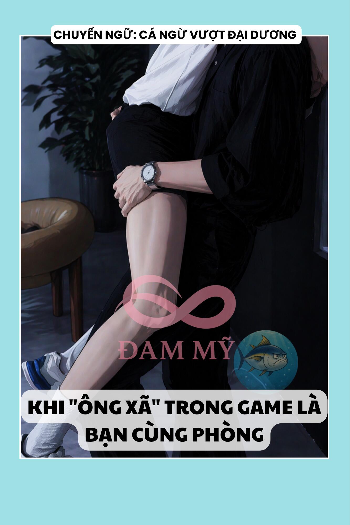 KHI "ÔNG XÃ" TRONG GAME LÀ BẠN CÙNG PHÒNG