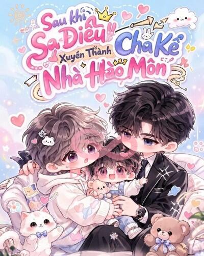 Sau Khi Sa Điêu Xuyên Thành Ba Kế Của Nhà Hào Môn