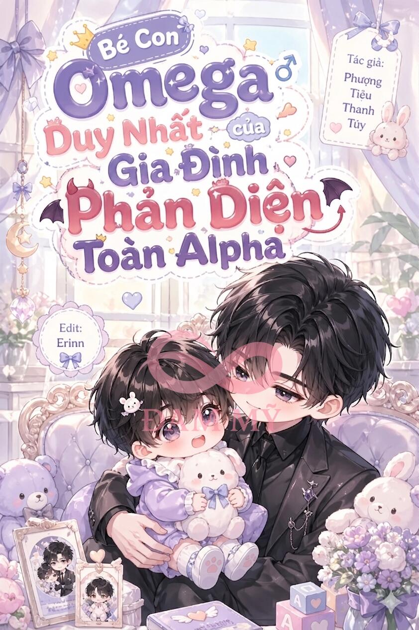 Bé Con Omega Duy Nhất Của Gia Đình Phản Diện Toàn Alpha