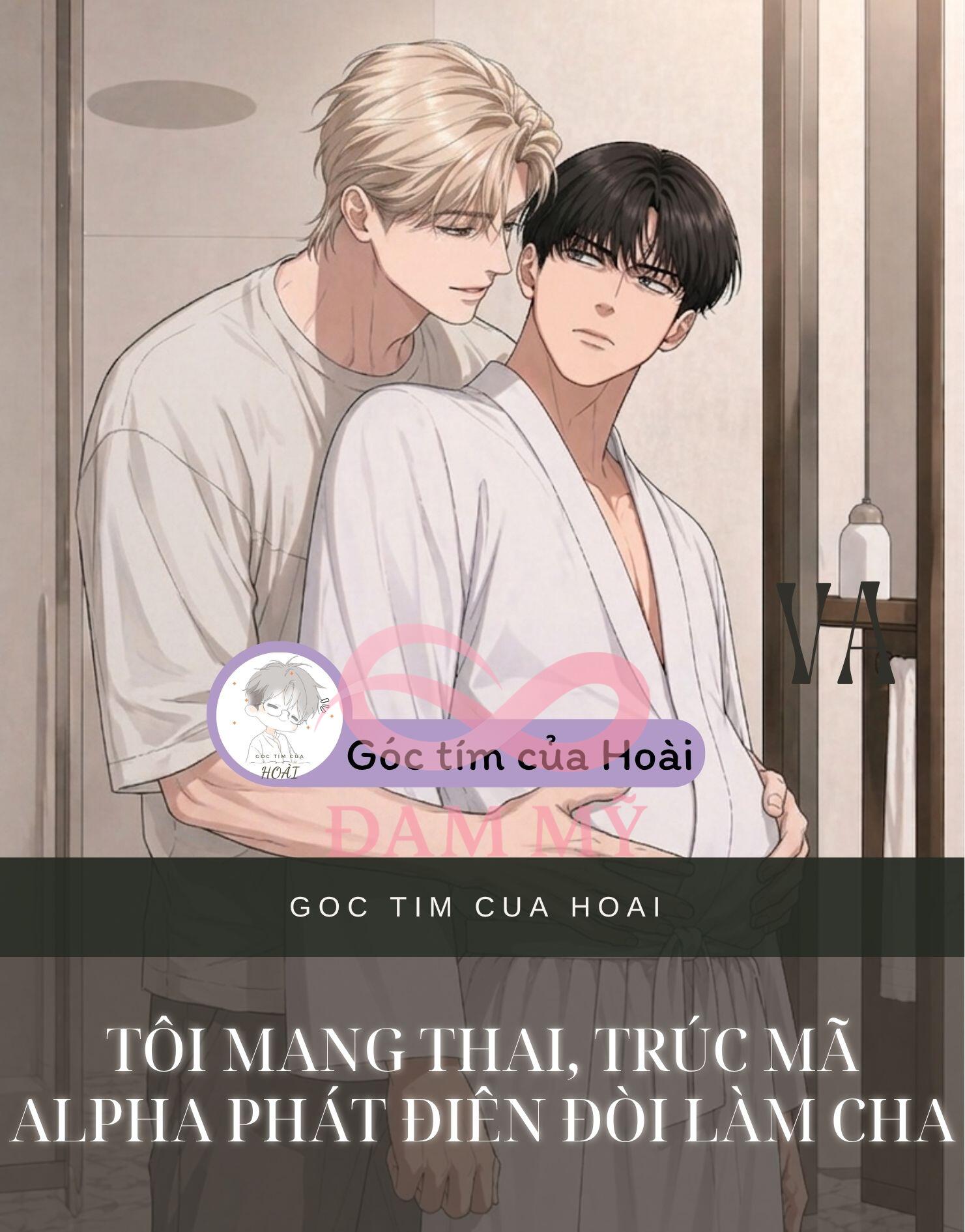 Tôi mang thai, trúc mã Alpha phát điên đòi làm cha