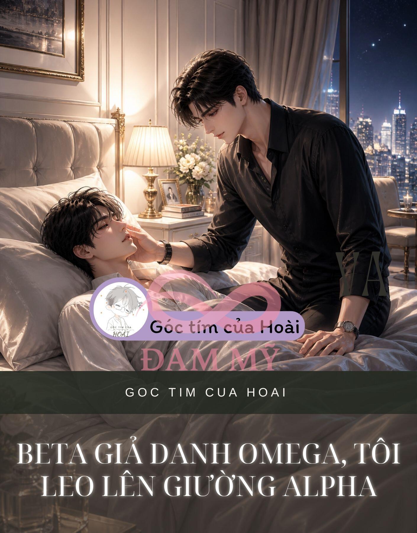 BETA GIẢ DANH OMEGA, TÔI LEO LÊN GIƯỜNG ALPHA