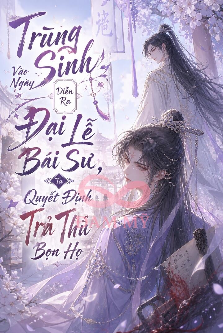 Trùng Sinh Vào Ngày Diễn Ra Đại Lễ Bái Sư, Ta Quyết Định Trả Thù Bọn Họ