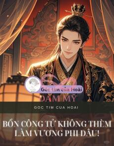 BỔN CÔNG TỬ KHÔNG THÈM LÀM VƯƠNG PHI ĐÂU