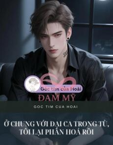 Ở chung với đại ca trong tù, tôi lại phân hoá rồi