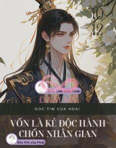 VỐN LÀ KẺ ĐỘC HÀNH CHỐN NHÂN GIAN