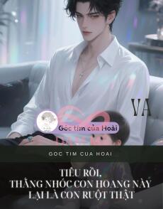 Tiêu rồi, thằng nhóc con hoang này lại là con ruột thật