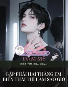 Gặp Phải Hai Thằng Em Biến Thái Thì Làm Sao Giờ