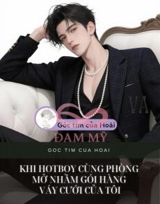 Khi hotboy cùng phòng mở nhầm gói hàng váy cưới của tôi