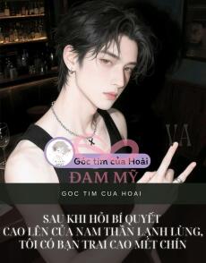 Sau khi hỏi bí quyết cao lên của nam thần lạnh lùng, tôi có bạn trai cao mét chín