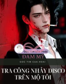 Tra Công Nhảy Disco Trên Mộ Tôi