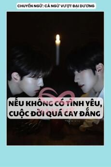 NẾU KHÔNG CÓ TÌNH YÊU, CUỘC ĐỜI QUÁ CAY ĐẮNG