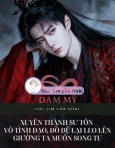 Xuyên thành sư tôn Vô Tình Đạo, đồ đệ lại leo lên giường ta muốn Song Tu