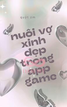 Nuôi Vợ Xinh Đẹp Trong App Game
