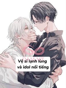 Vệ sĩ lạnh lùng và idol nổi tiếng