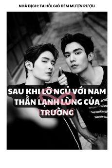 SAU KHI LỠ NGỦ VỚI NAM THẦN LẠNH LÙNG CỦA TRƯỜNG