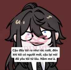 Cậu đẩy tôi ra như rác rưởi, đến khi tôi có người mới, cậu lại nói đã yêu tôi từ lâu. Nằm mơ à.