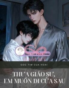Thưa Giáo sư, em muốn đi cửa sau