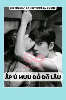 ẤP Ủ MƯU ĐỒ ĐÃ LÂU