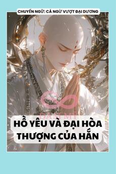 HỒ YÊU VÀ ĐẠI HÒA THƯỢNG CỦA HẮN