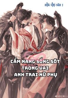 [Đam Mỹ] Cẩm Nang Sống Sót Trong Vai Anh Trai Nữ Phụ