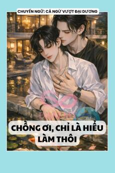 CHỒNG ƠI, CHỈ LÀ HIỂU LÀM THÔI