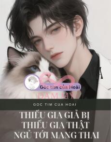 THIẾU GIA GIẢ BỊ THIẾU GIA THẬT NGỦ TỚI MANG THAI
