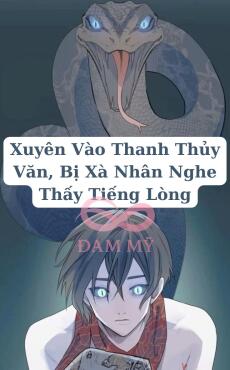 Xuyên Vào Thanh Thủy Văn, Bị Xà Nhân Nghe Thấy Tiếng Lòng