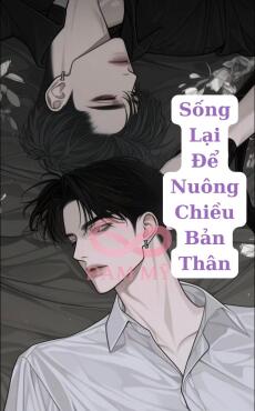Sống Lại Để Nuông Chiều Bản Thân