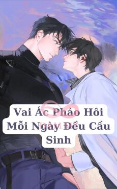 Vai Ác Pháo Hôi Mỗi Ngày Đều Cầu Sinh