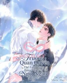 [Trọng Sinh] Trưởng Quan Quyền Thế Lạnh Lùng Bỗng Trở Nên Ngọt Ngào