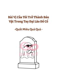 Bài Vị Của Tôi Trở Thành Báu Vật Trong Tay Đại Lão Đồ Cổ