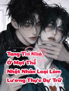 Tang Thi Nhỏ Ở Mạt Thế Nhặt Nhân Loại Làm Lương Thực Dự Trữ