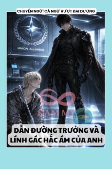 DẪN ĐƯỜNG TRƯỞNG VÀ LÍNH GÁC HẮC ÁM CỦA ANH