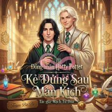 (HP) Kẻ Đứng Sau Màn Kịch