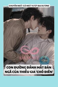 CON ĐƯỜNG ĐÁNH MẤT BẢN NGÃ CỦA THIẾU GIA 'CHÓ ĐIÊN'