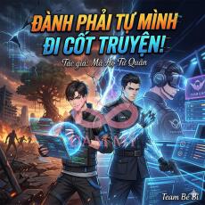 Đành Phải Tự Mình Đi Cốt Truyện!