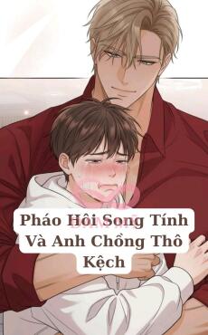Pháo Hôi Song Tính Và Anh Chồng Thô Kệch